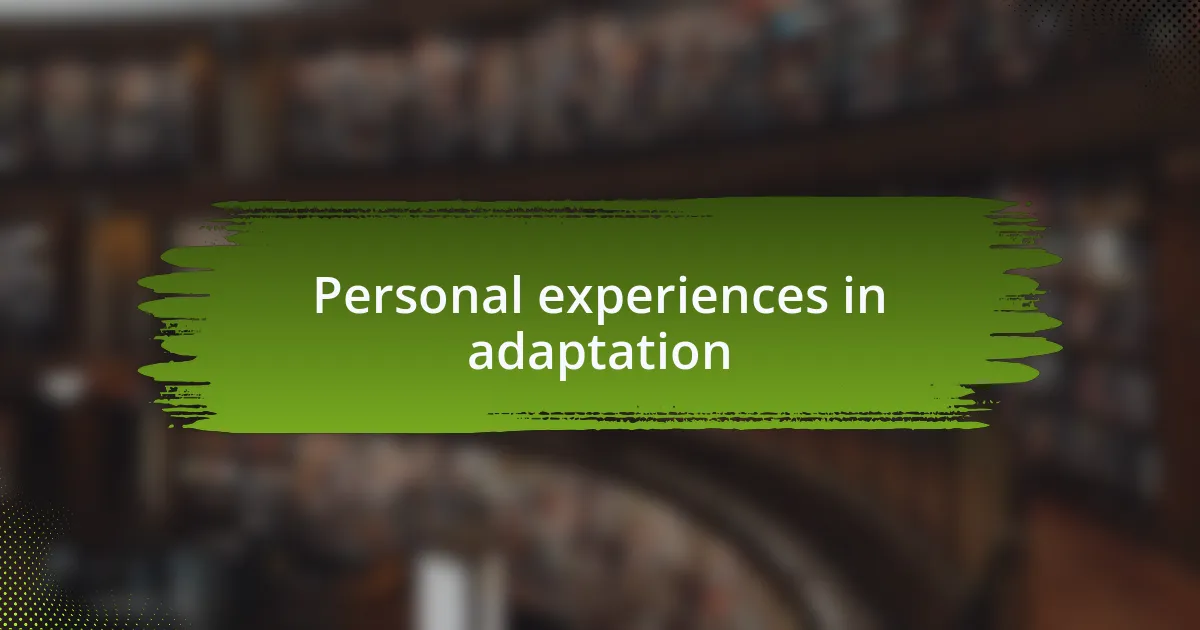 Personal experiences in adaptation