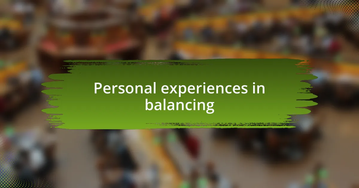 Personal experiences in balancing