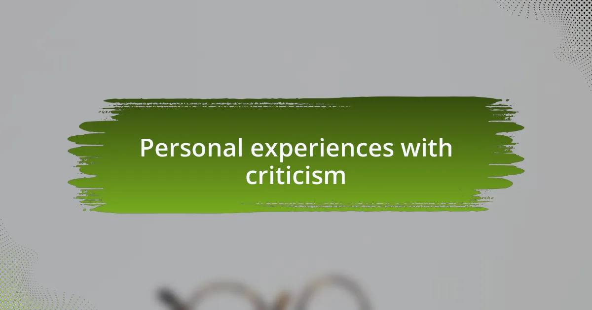 Personal experiences with criticism