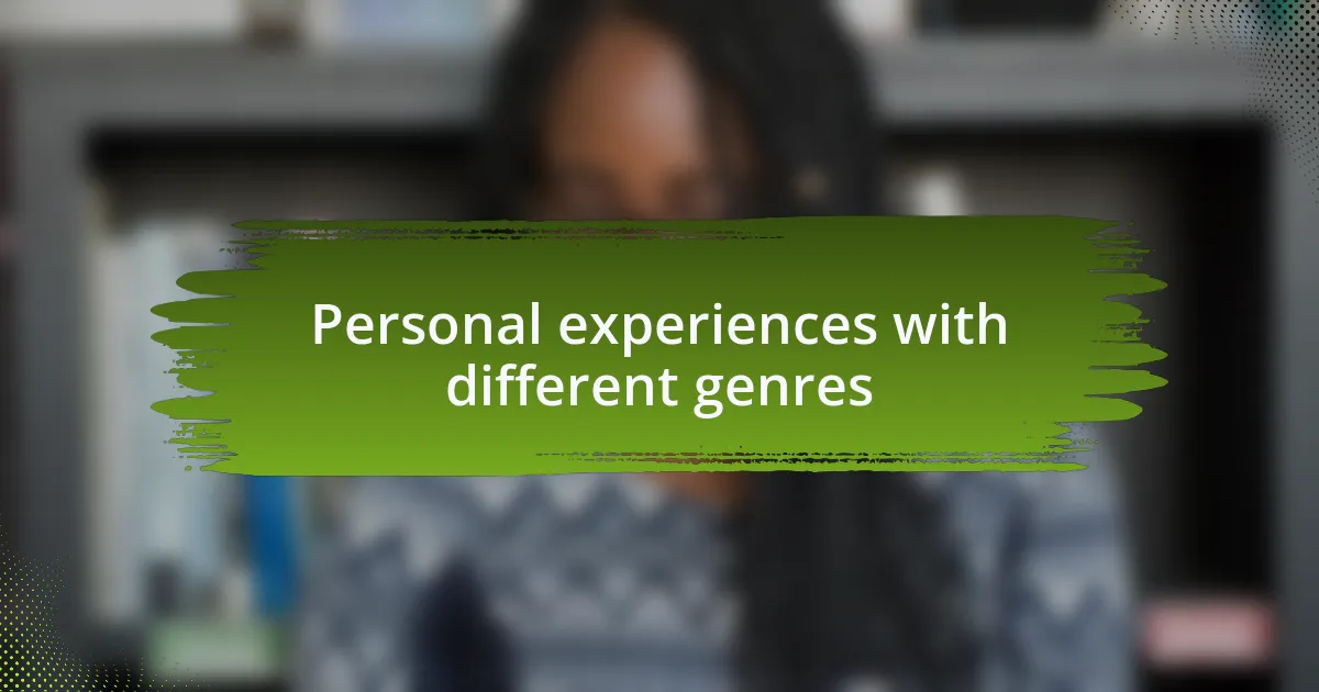 Personal experiences with different genres