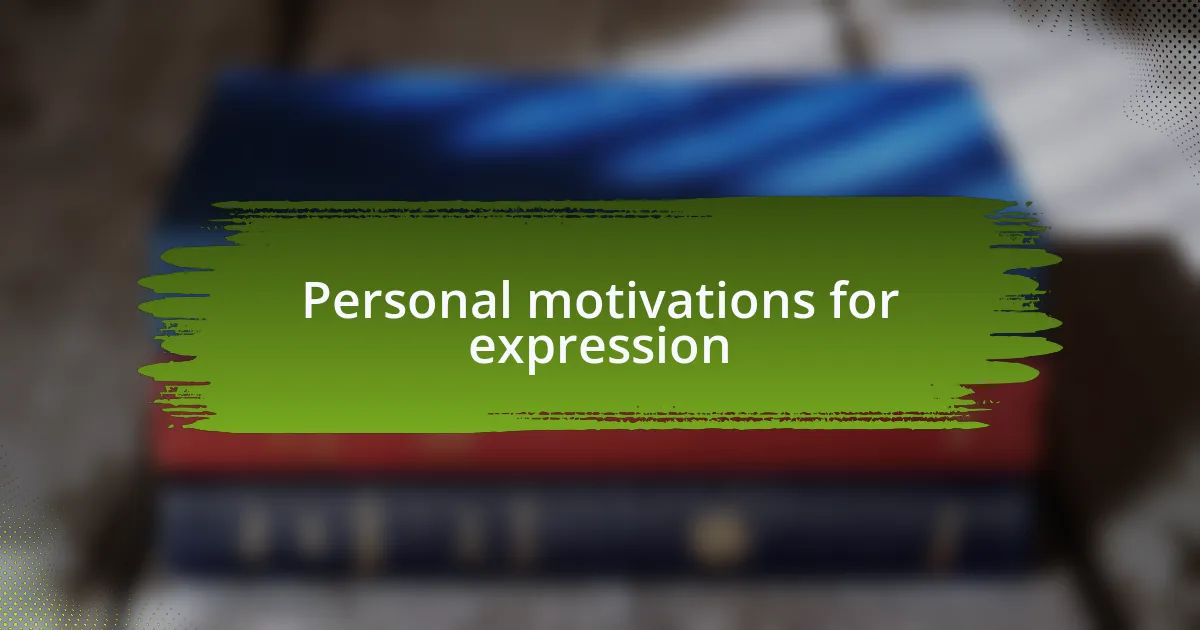 Personal motivations for expression