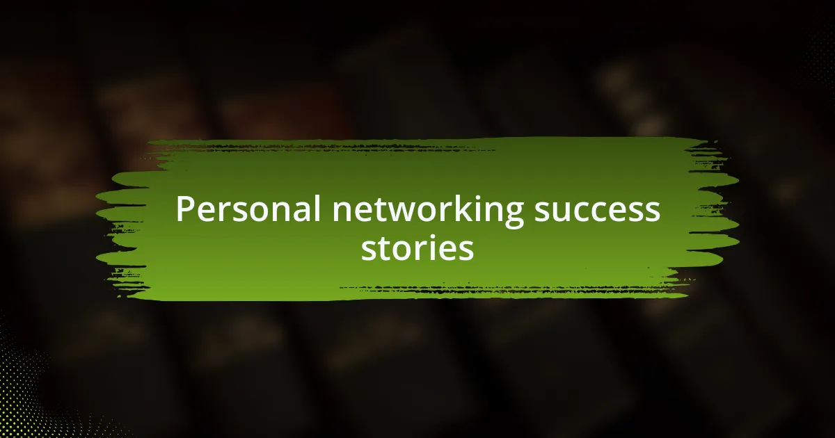 Personal networking success stories