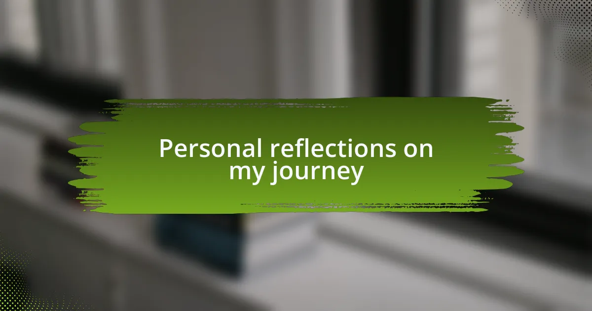 Personal reflections on my journey