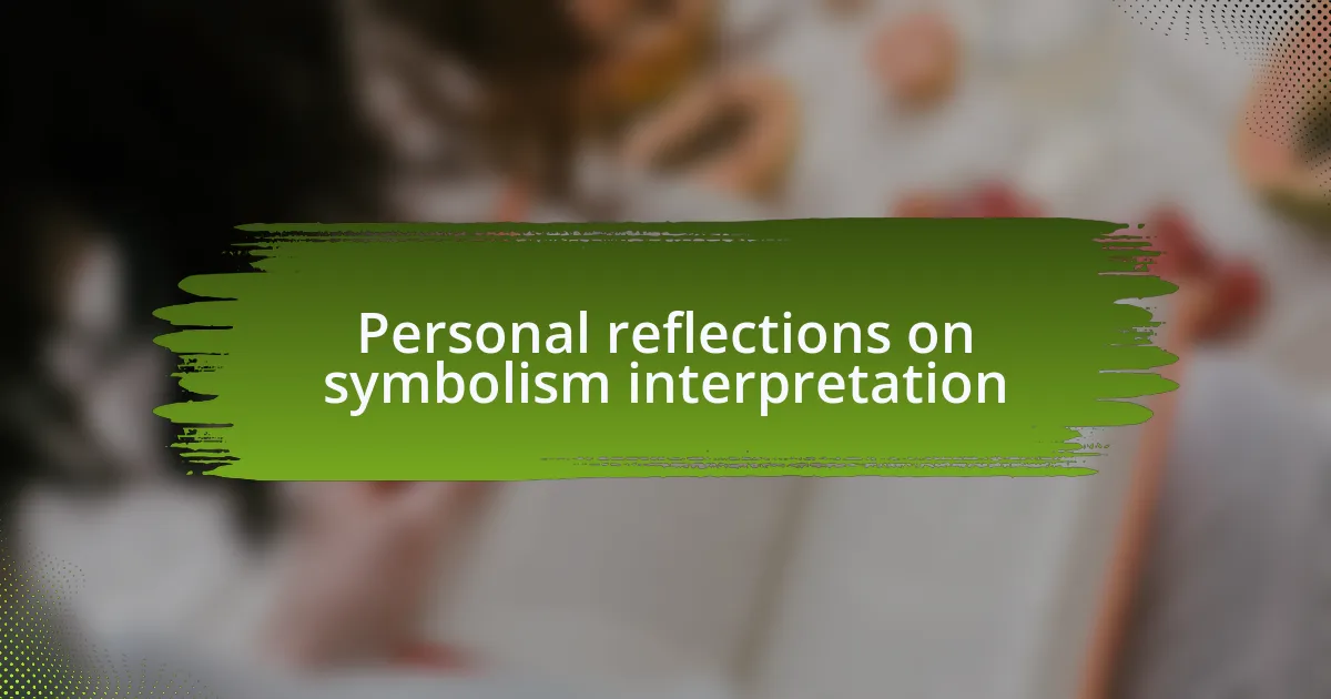 Personal reflections on symbolism interpretation