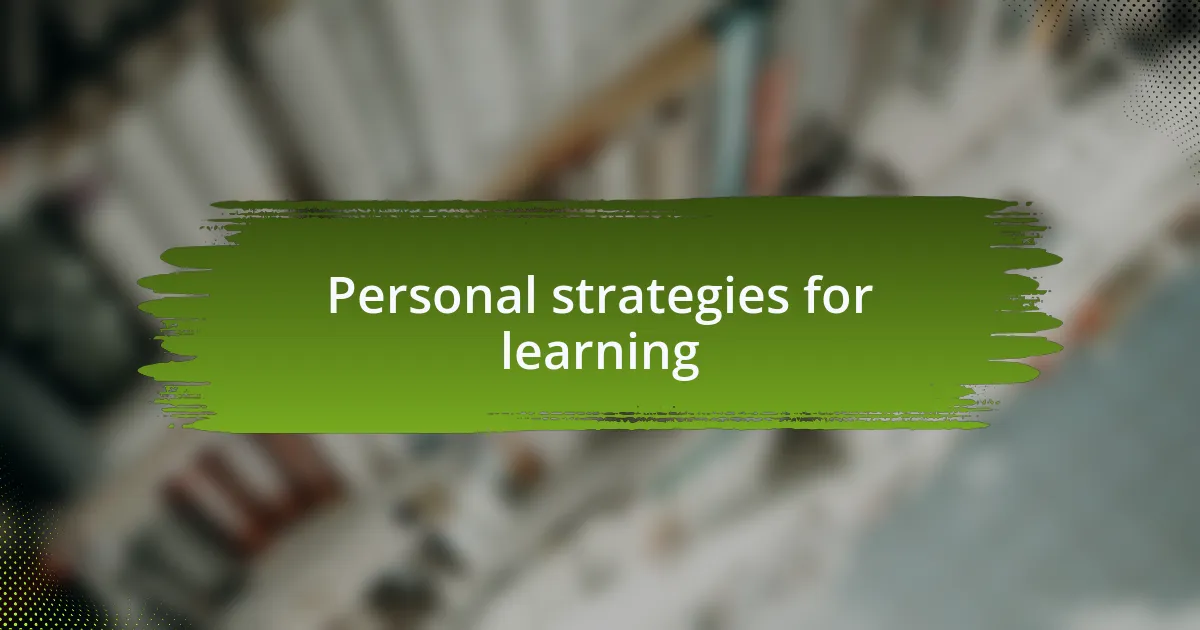 Personal strategies for learning