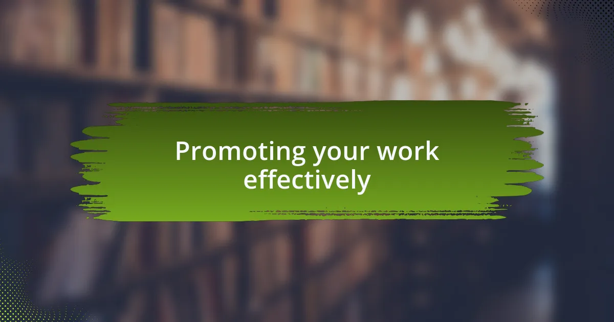 Promoting your work effectively