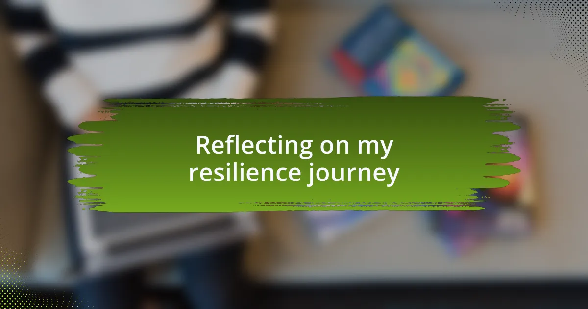 Reflecting on my resilience journey