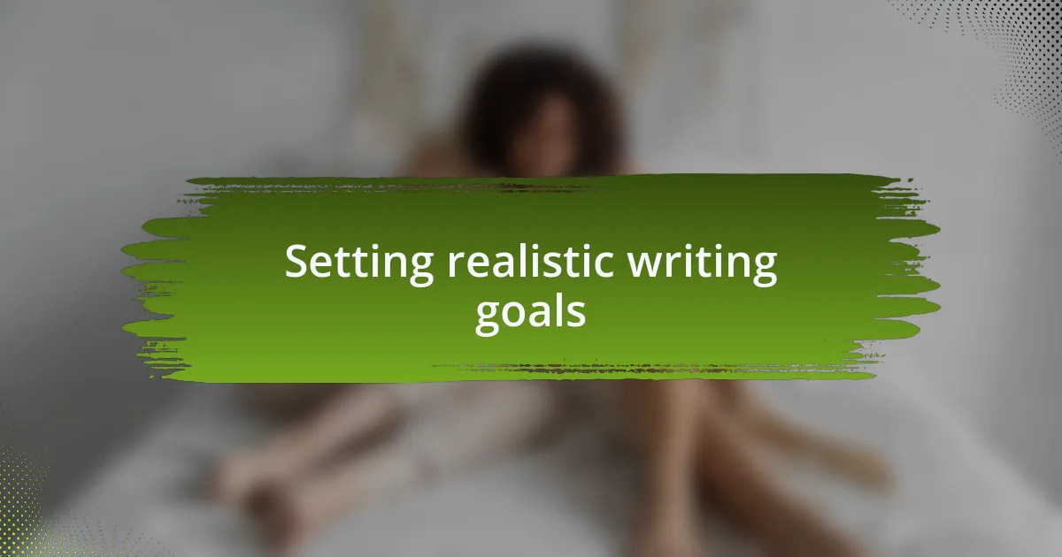 Setting realistic writing goals