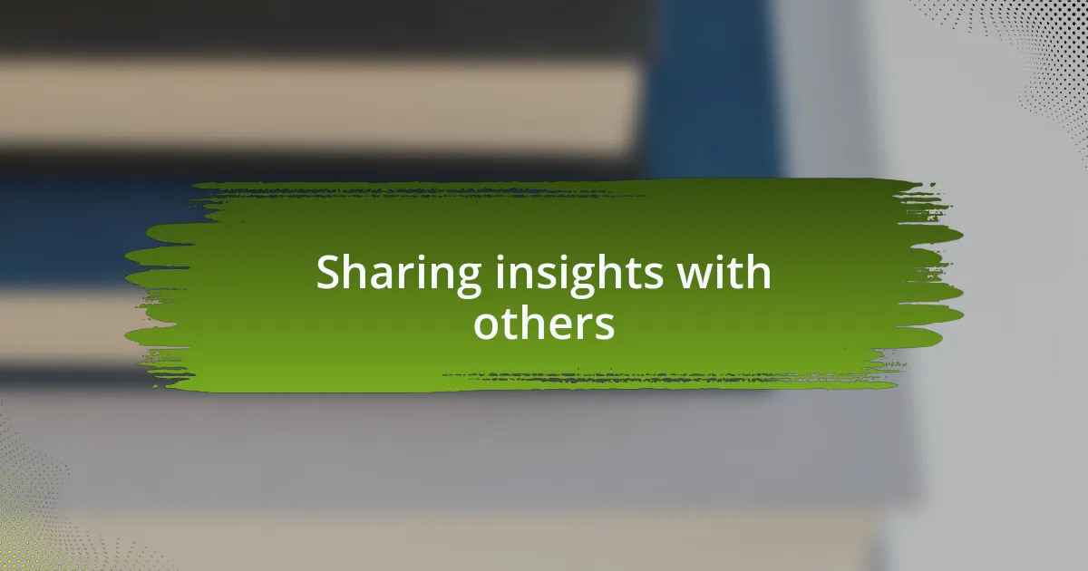 Sharing insights with others