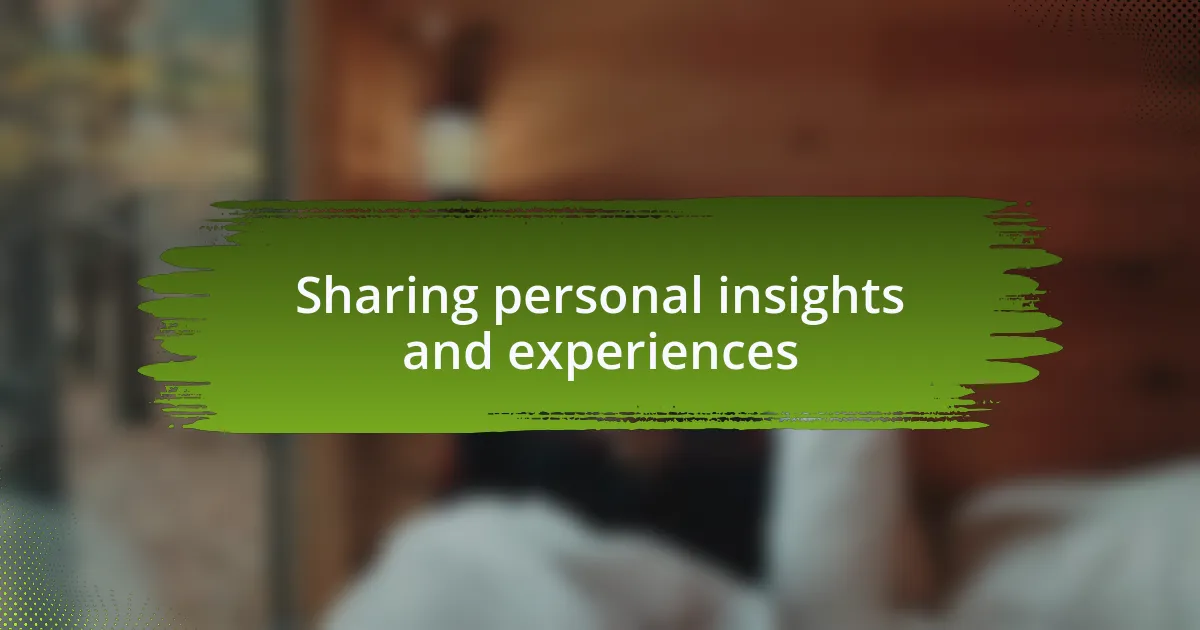 Sharing personal insights and experiences