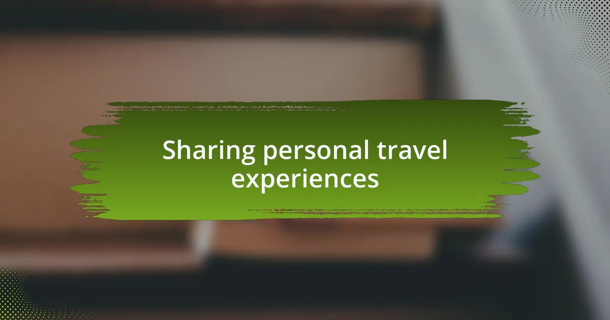 Sharing personal travel experiences