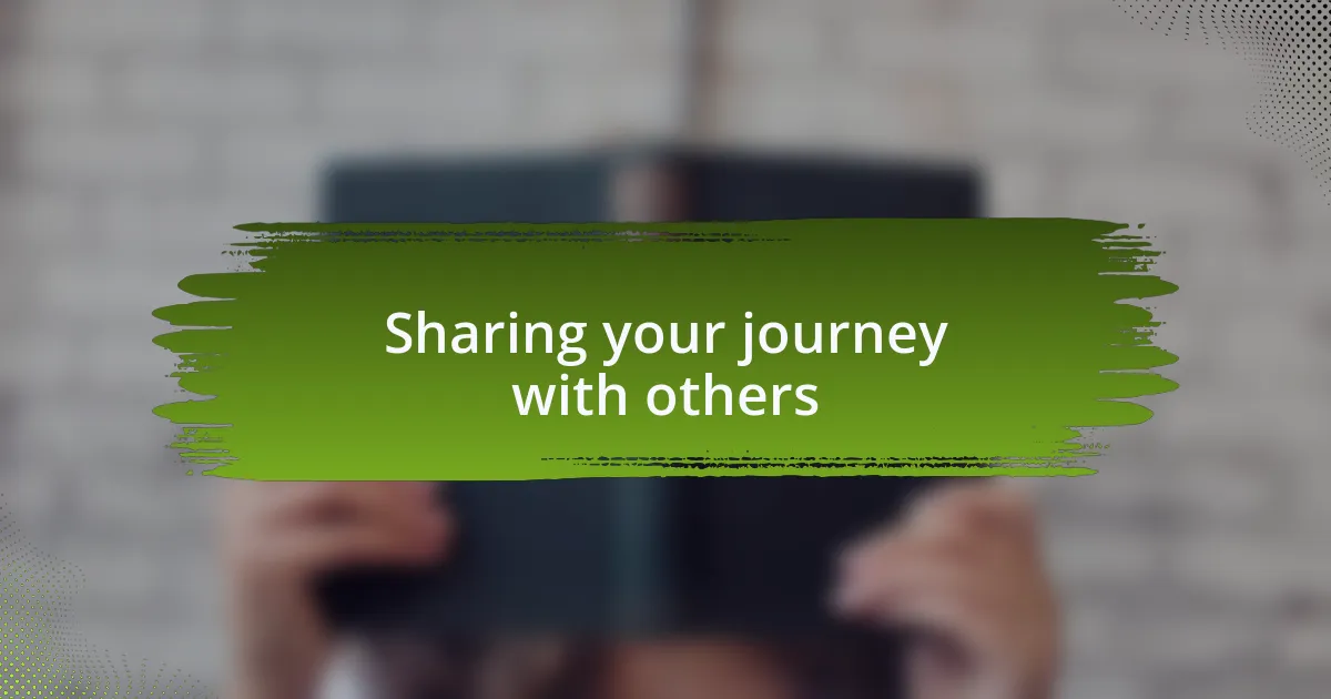 Sharing your journey with others