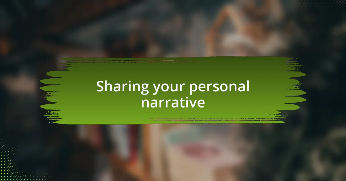 Sharing your personal narrative