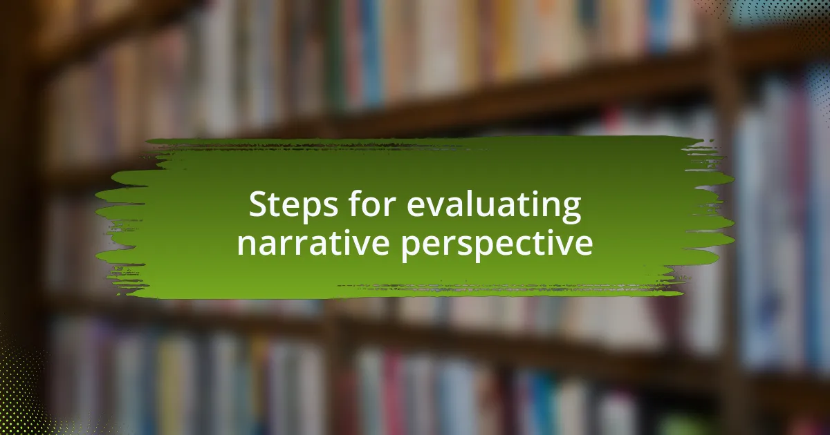 Steps for evaluating narrative perspective