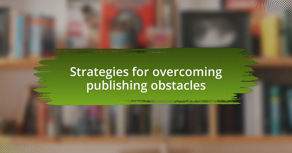 Strategies for overcoming publishing obstacles