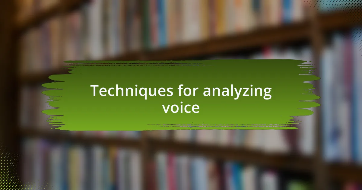 Techniques for analyzing voice