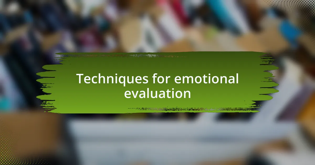 Techniques for emotional evaluation
