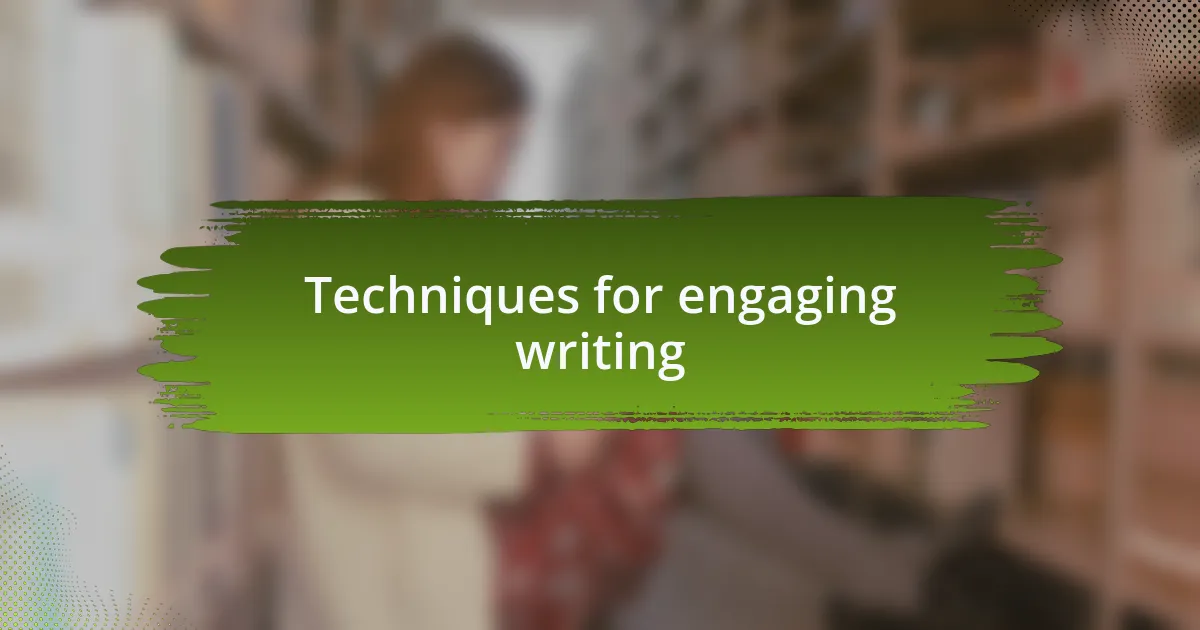 Techniques for engaging writing