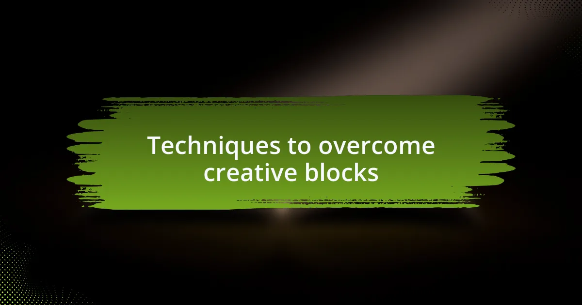 Techniques to overcome creative blocks