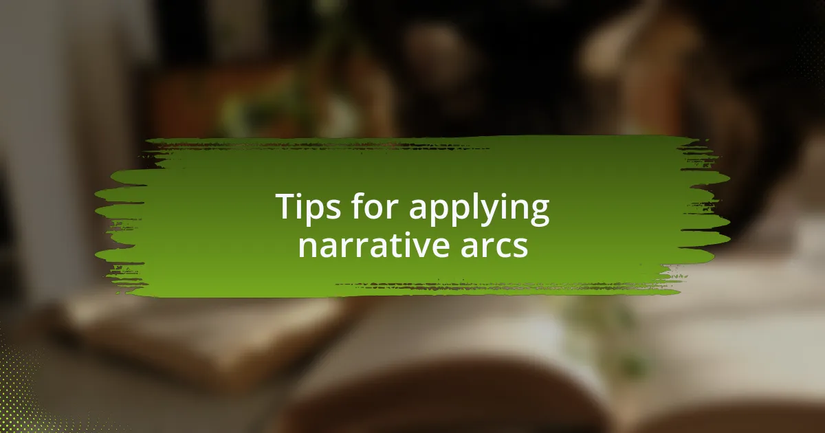 Tips for applying narrative arcs