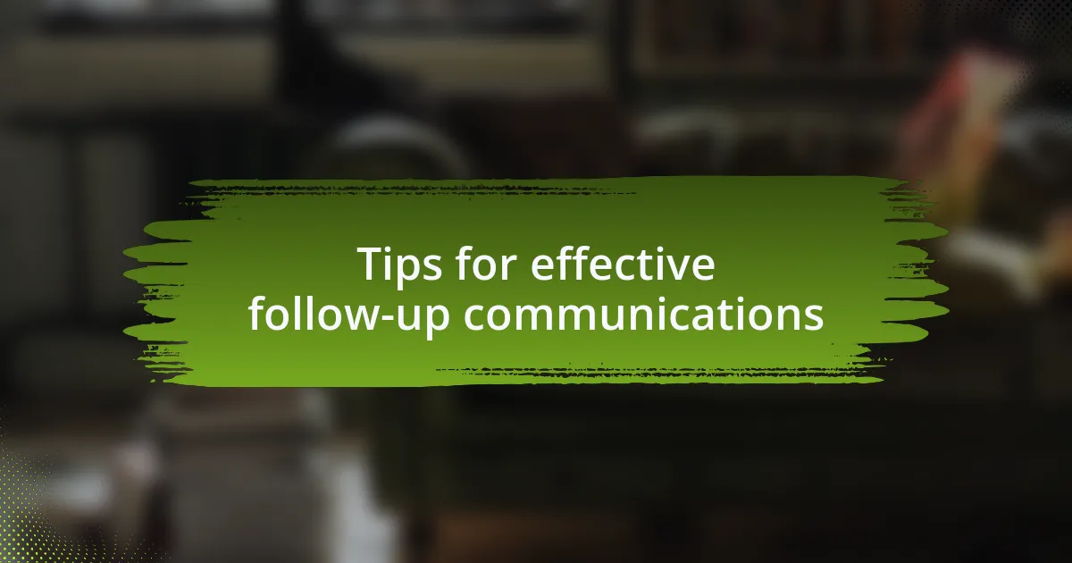 Tips for effective follow-up communications