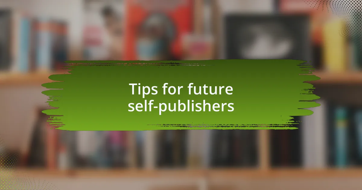 Tips for future self-publishers