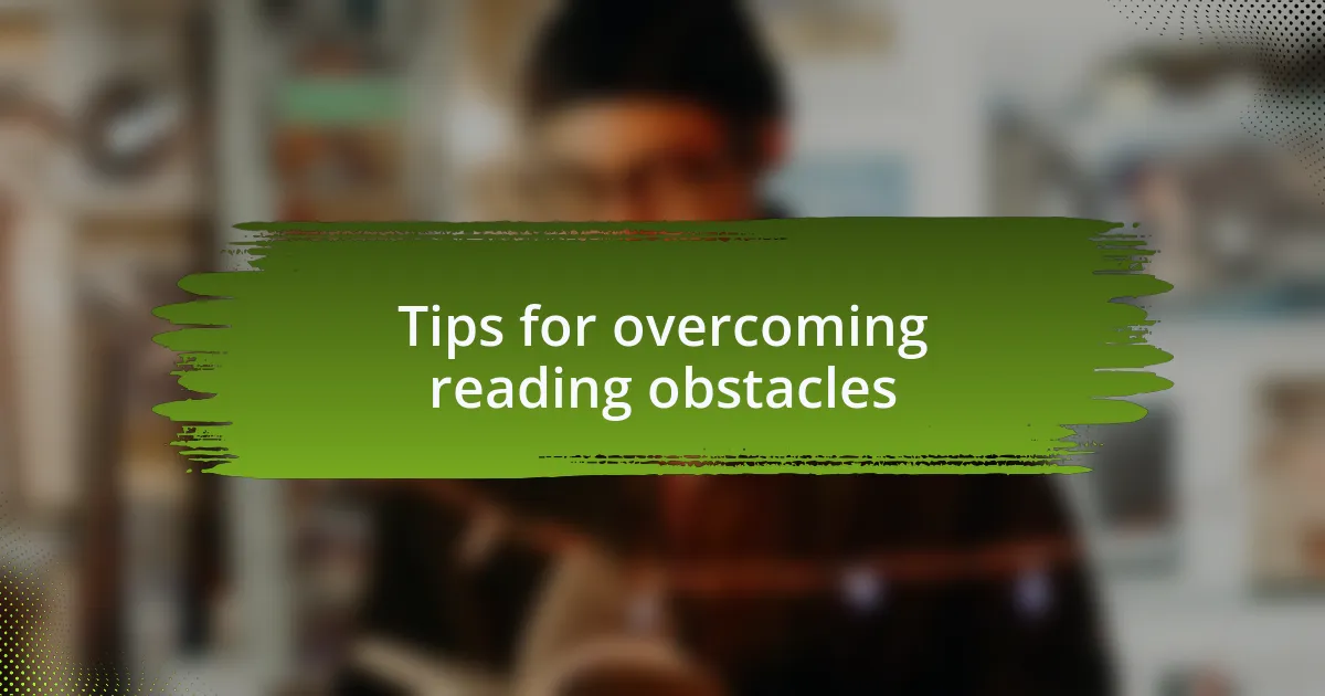 Tips for overcoming reading obstacles