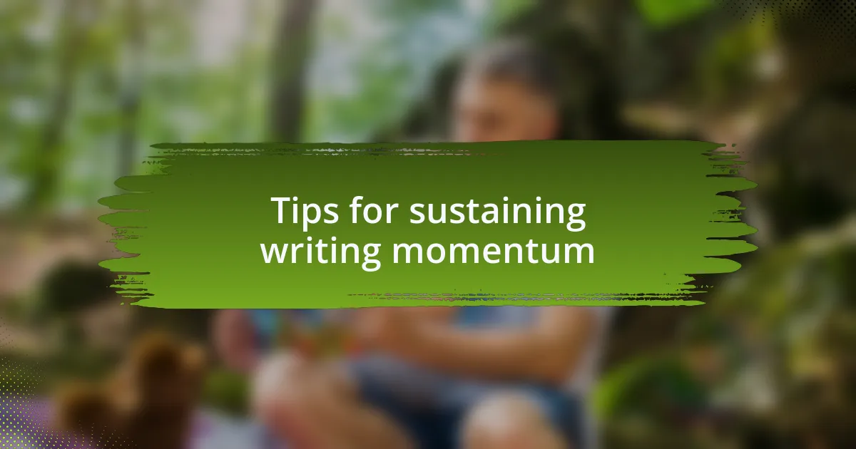 Tips for sustaining writing momentum