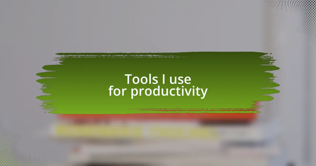 Tools I use for productivity