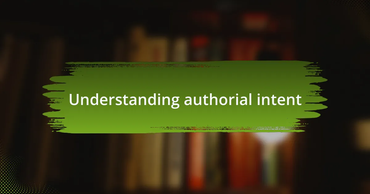 Understanding authorial intent