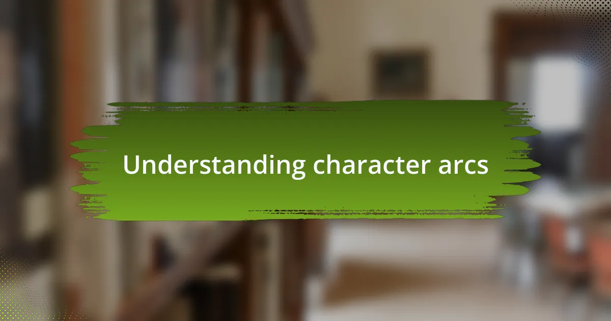 Understanding character arcs