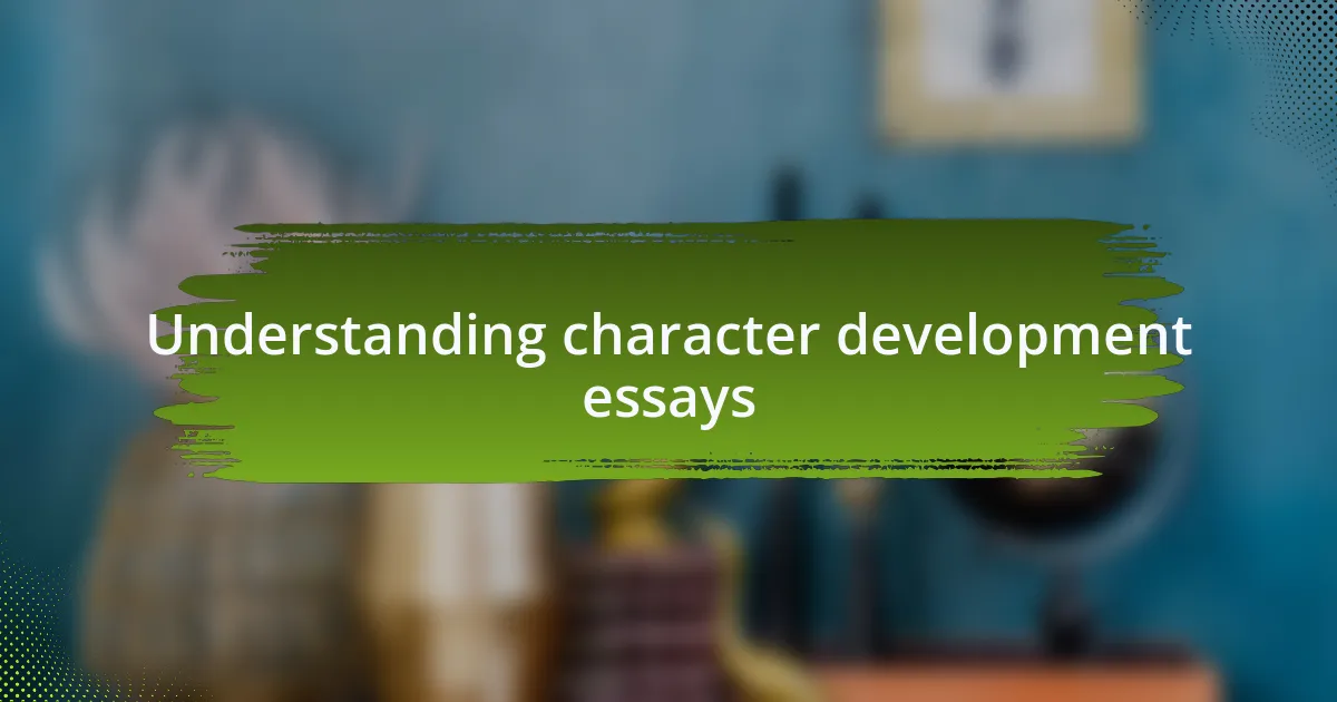 Understanding character development essays