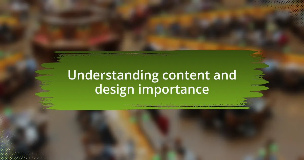 Understanding content and design importance