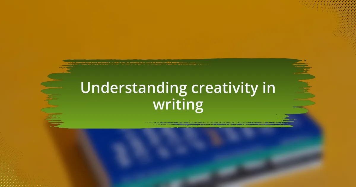 Understanding creativity in writing