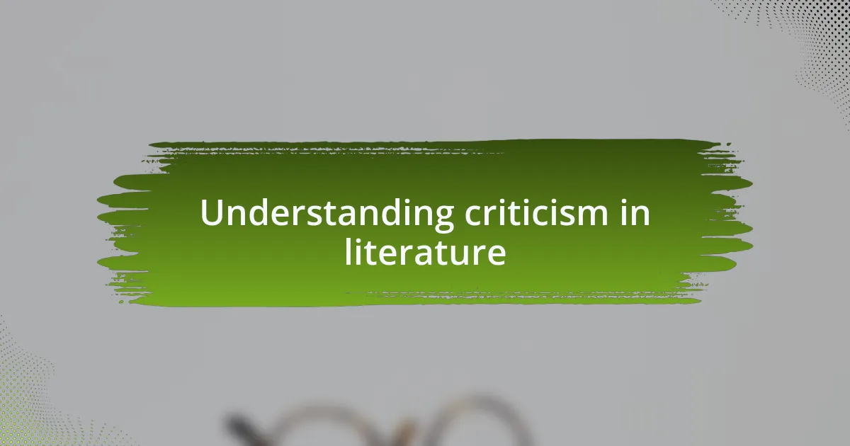 Understanding criticism in literature