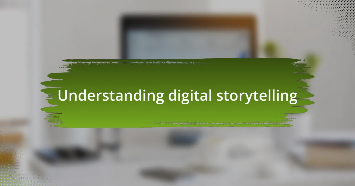 Understanding digital storytelling