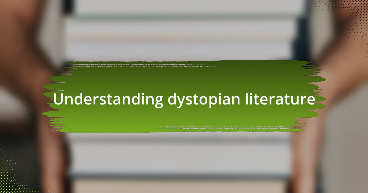 Understanding dystopian literature