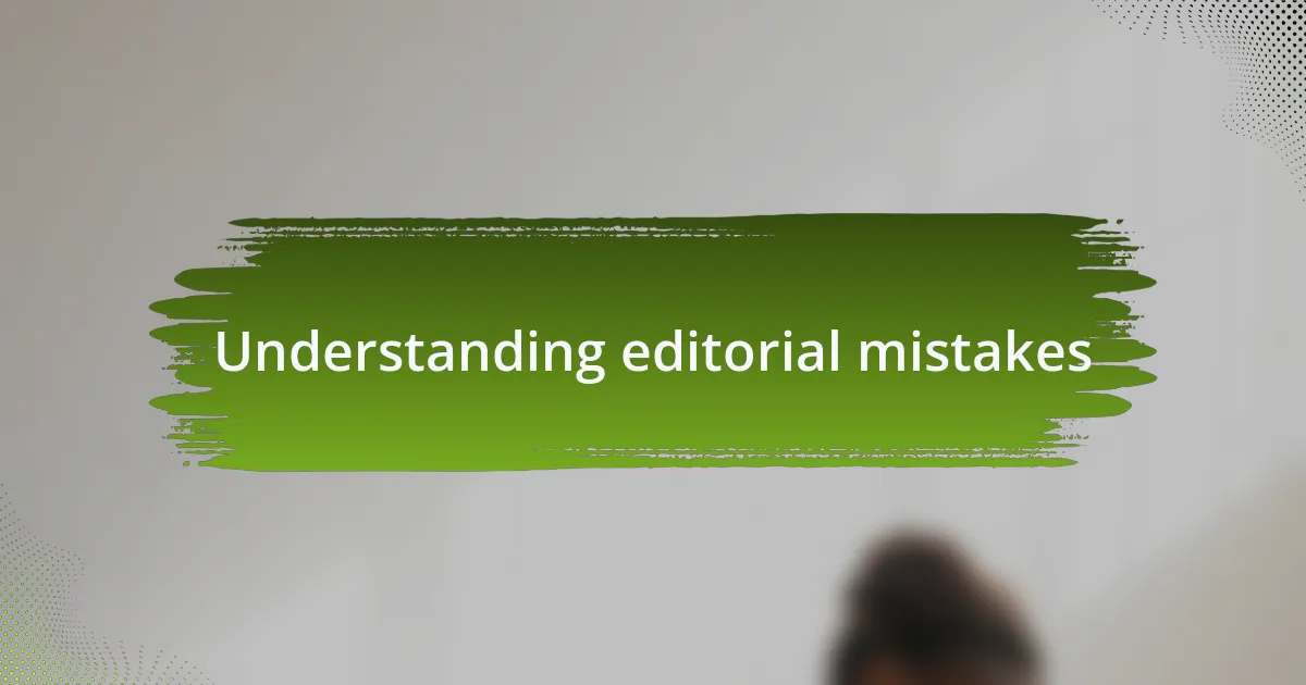 Understanding editorial mistakes