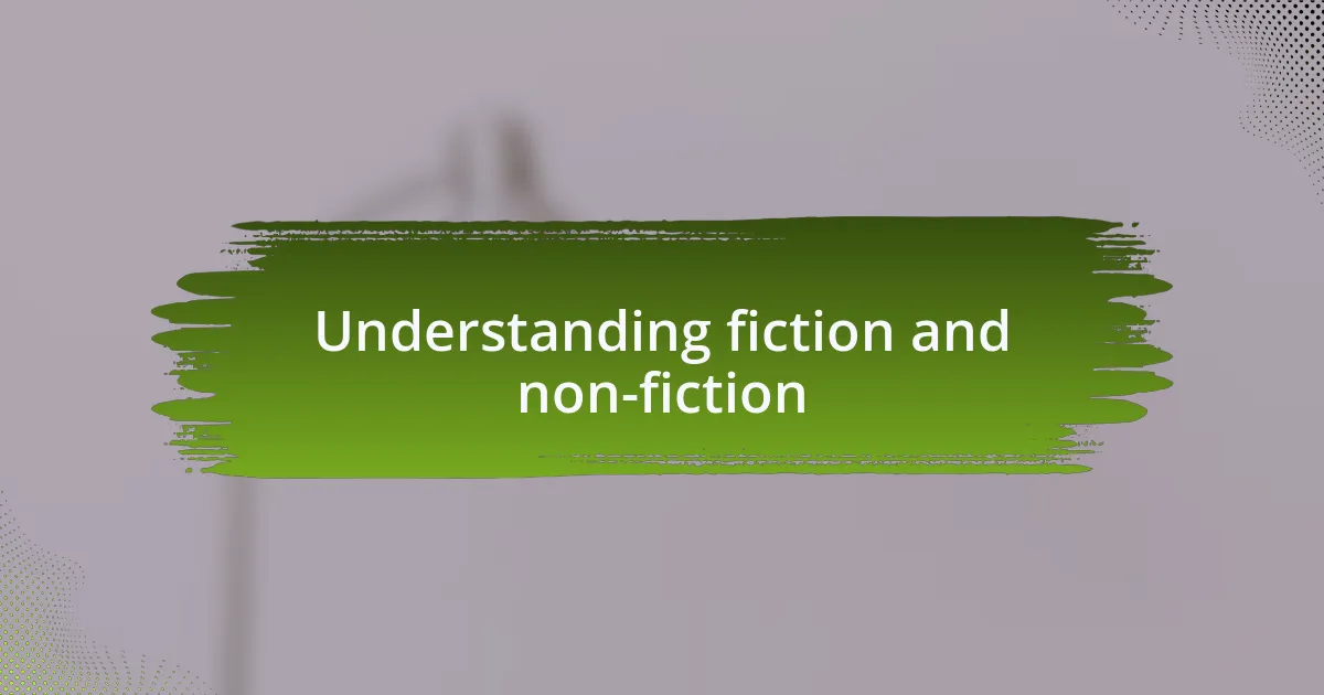 Understanding fiction and non-fiction