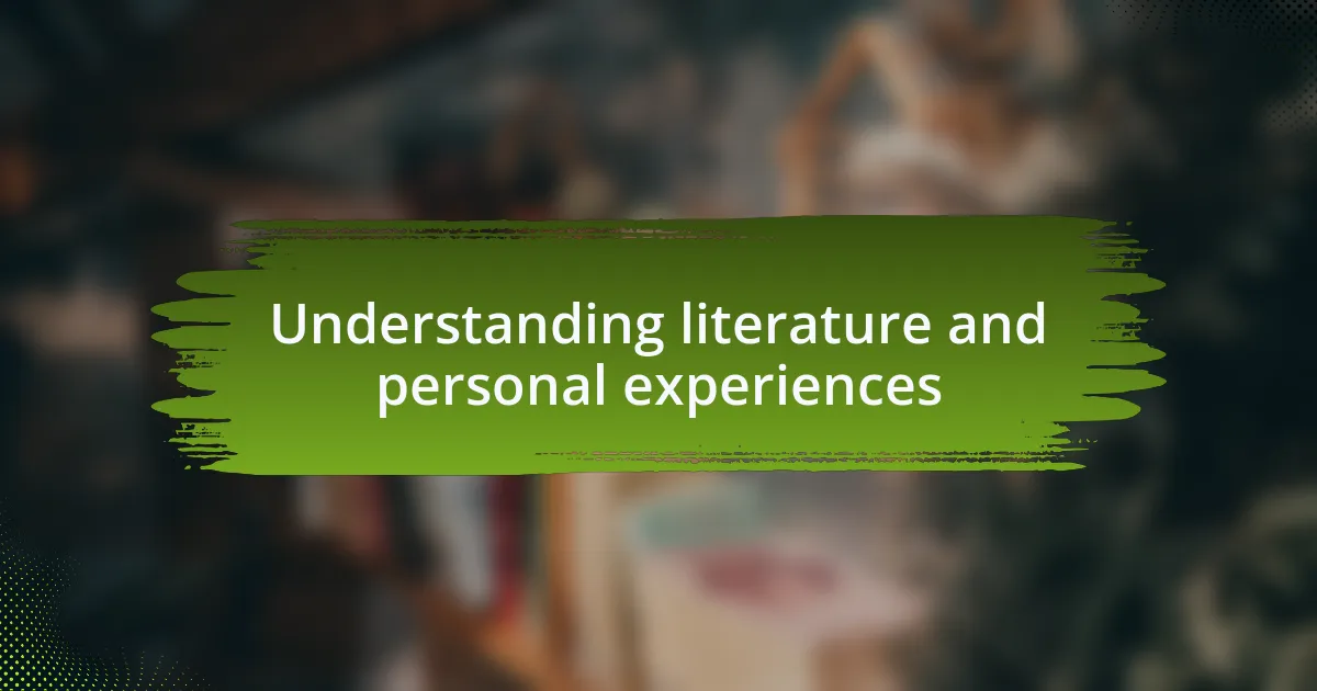 Understanding literature and personal experiences