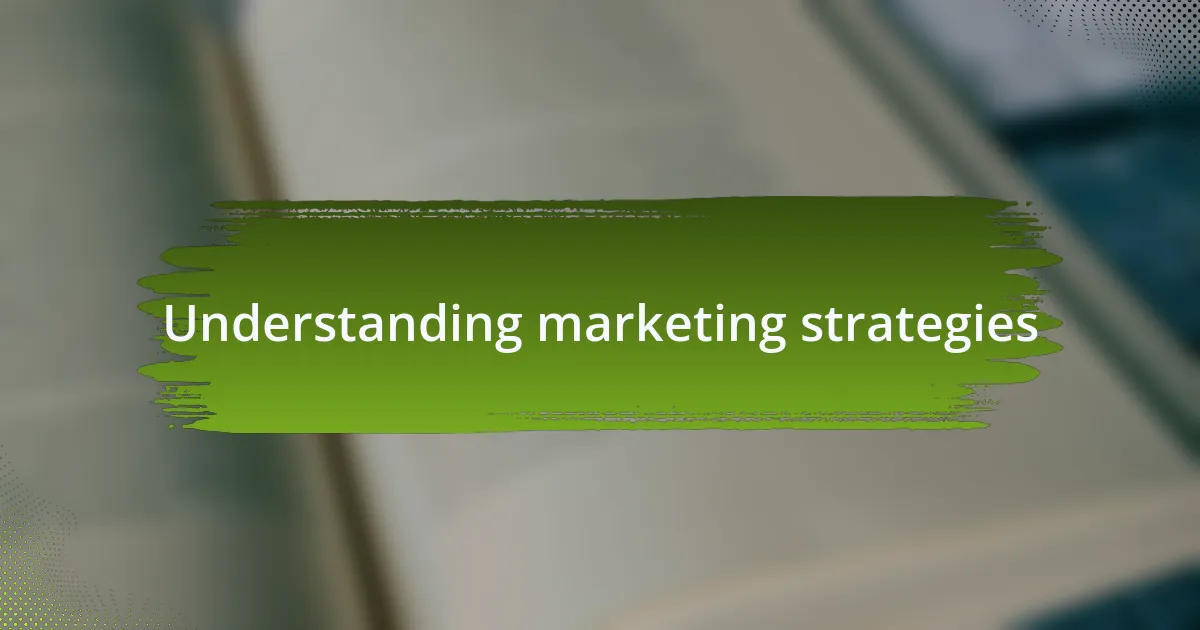 Understanding marketing strategies