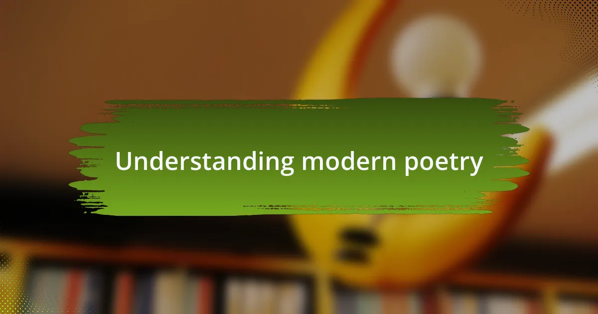 Understanding modern poetry