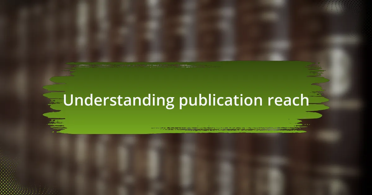 Understanding publication reach
