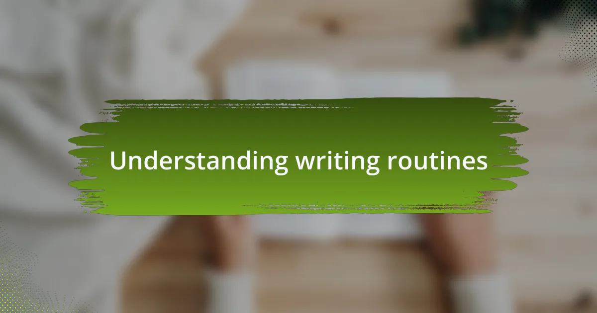 Understanding writing routines