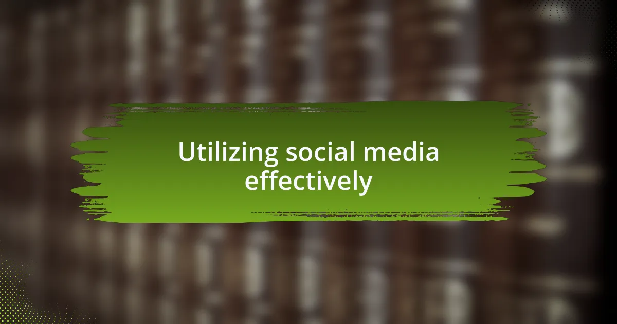 Utilizing social media effectively