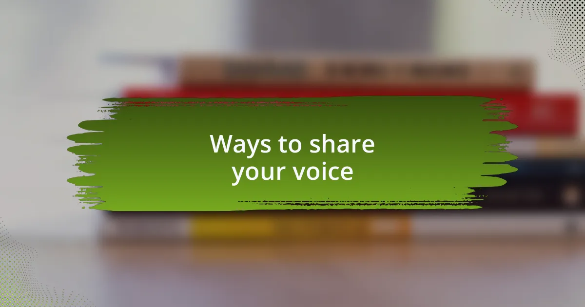 Ways to share your voice